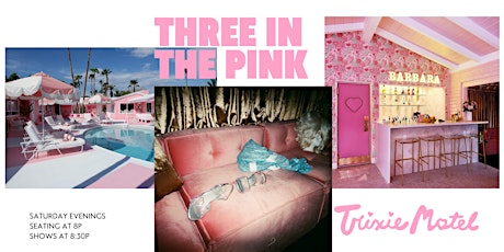 Trixie Motel presents THREE IN THE PINK hosted by Rhea Litra