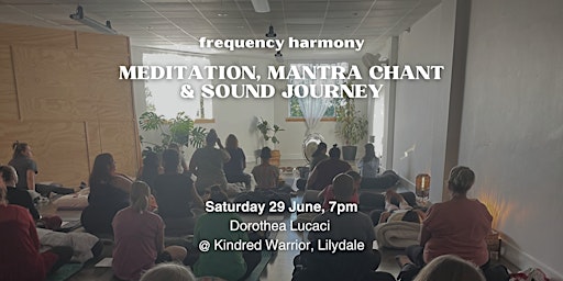 Primaire afbeelding van FREQUENCY HARMONY: Meditation, Chant & Sound Journey (Lilydale, Vic)
