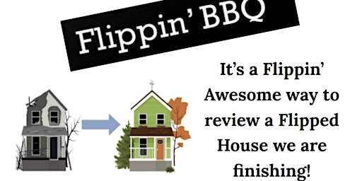 Imagem principal do evento Flippin' BBQ - House Flip Review with BBQ