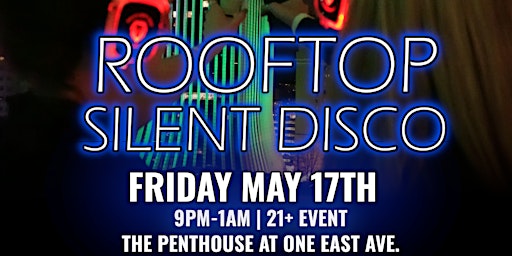 Primaire afbeelding van Rooftop Silent Disco @ The Penthouse - MAY 17!