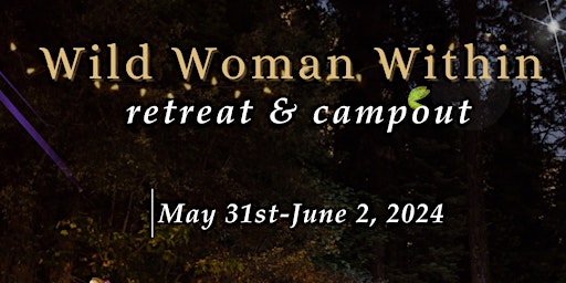 Primaire afbeelding van Wild Woman Within Retreat & Campout