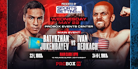 Live Boxing - Wednesday Night Fights! - May 22nd - Jukembayev vs Redkach