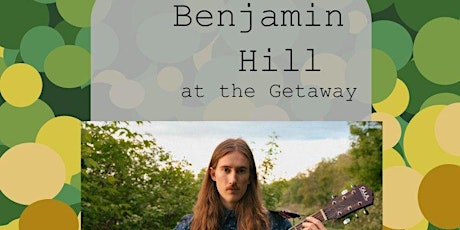 Benjamin Hill Live at The Getaway One night only No Cover