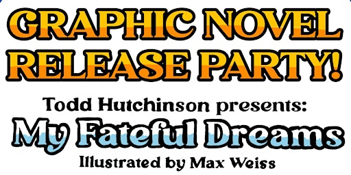 Hauptbild für Todd Hutchinson's Graphic Novel Release Party