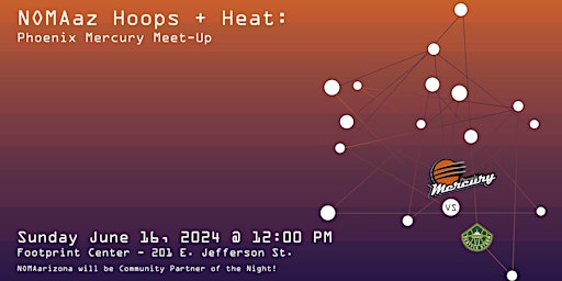Imagen principal de NOMA AZ Hoops + Heat: Phoenix Mercury Meet-Up
