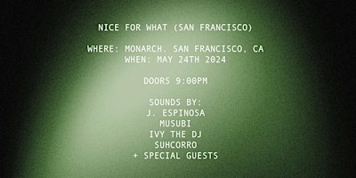 NICE FOR WHAT: J. ESPINOSA | MUSUBI | IVY THE DJ | SUHCORRO | + MORE primary image