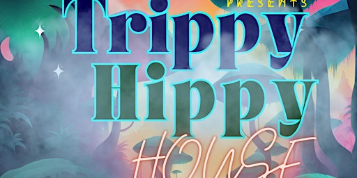 Imagem principal do evento TRIPPY HIPPY HOUSE