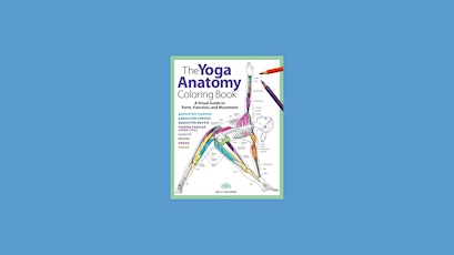 DOWNLOAD [EPub]] Yoga Anatomy Coloring Book: A Visual Guide to Form, Functi