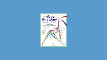 DOWNLOAD [EPub]] Yoga Anatomy Coloring Book: A Visual Guide to Form, Functi primary image