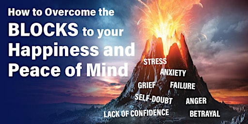 Hauptbild für How to Overcome the BLOCKS to your Happiness and Peace of Mind