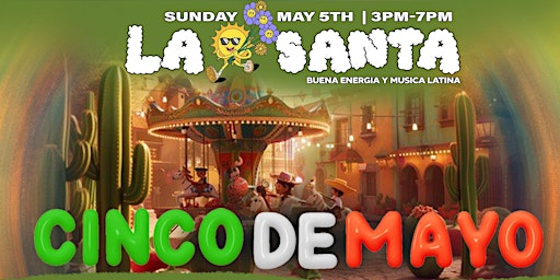Image principale de La Santa Day Party Presents: Cinco De Mayo Domingazo -  Sunday May 5th