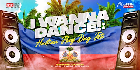 I Wanna Dance!: [Haitian Flag Day Fete] May 18 (Limited RSVP)