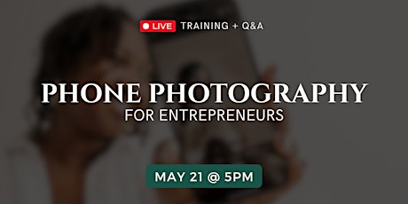 Phone photography for entrepreneurs