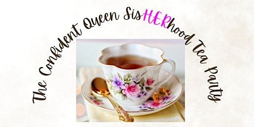 Hauptbild für The Confident Queen SistHERhood Tea Party Brunch