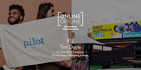 Online Offline #12 -Performance Marketing with Tim Doyle from Koala & Pilot primary image