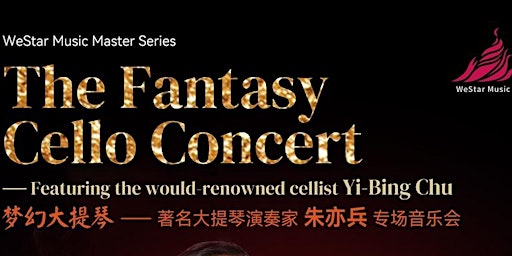 The Fantasy Cello Concert I-featuring the world-renowned cellist Yi-Bin Chu primary image