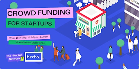 Crowdfunding for Startups with The Startup Network & Birchal!