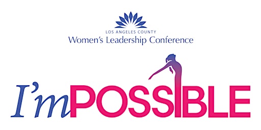 Imagem principal de 2024 Los Angeles County Women's Leadership Conference: I'm Possible