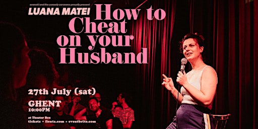 Primaire afbeelding van HOW TO CHEAT ON YOUR HUSBAND  • GHENT •  Stand-up Comedy in English