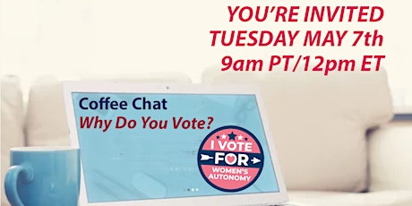 Coffee Chat - We Vote for Women's Bodily Autonomy