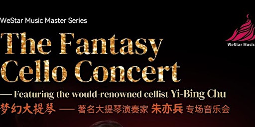 The Fantasy Cello Concerts-Featuring Cellist Yi-Bing Chu primary image