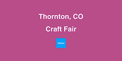 Craft Fair - Thornton primary image