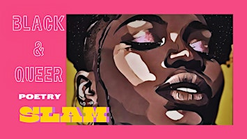 Black & Queer: Poetry Slam primary image