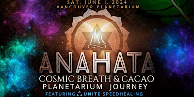 Primaire afbeelding van Anahata: Cosmic Breath & Cacao Planetarium Journey ~ ft UNITE SpeedHealing