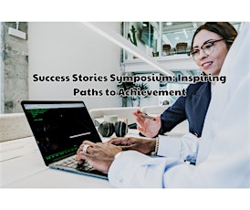 Success Stories Symposium: Inspiring Paths to Achievement
