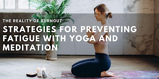Imagem principal de Burnout Strategies For Preventing Fatigue With Yoga and Meditation