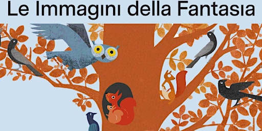 Hauptbild für Mostra d'illustrazione per l'infanzia  "LE IMMAGINI DELLA FANTASIA"