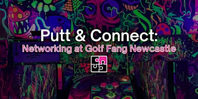 Primaire afbeelding van Putt & Connect: Networking at Golf Fang Newcastle