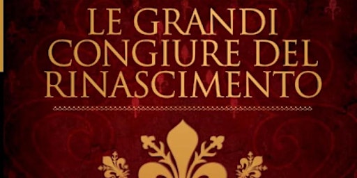 Hauptbild für LE GRANDI CONGIURE DEL RINASCIMENTO