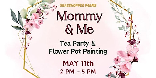Imagem principal do evento Mommy & Me - Tea Party & Flower Pot Painting