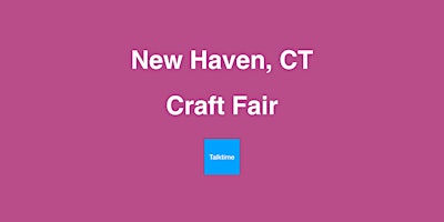 Craft Fair - New Haven primary image