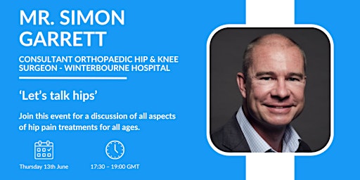 Hauptbild für 'Let's talk hips' with Mr. Simon Garrett, Consultant Hip & Knee Surgeon