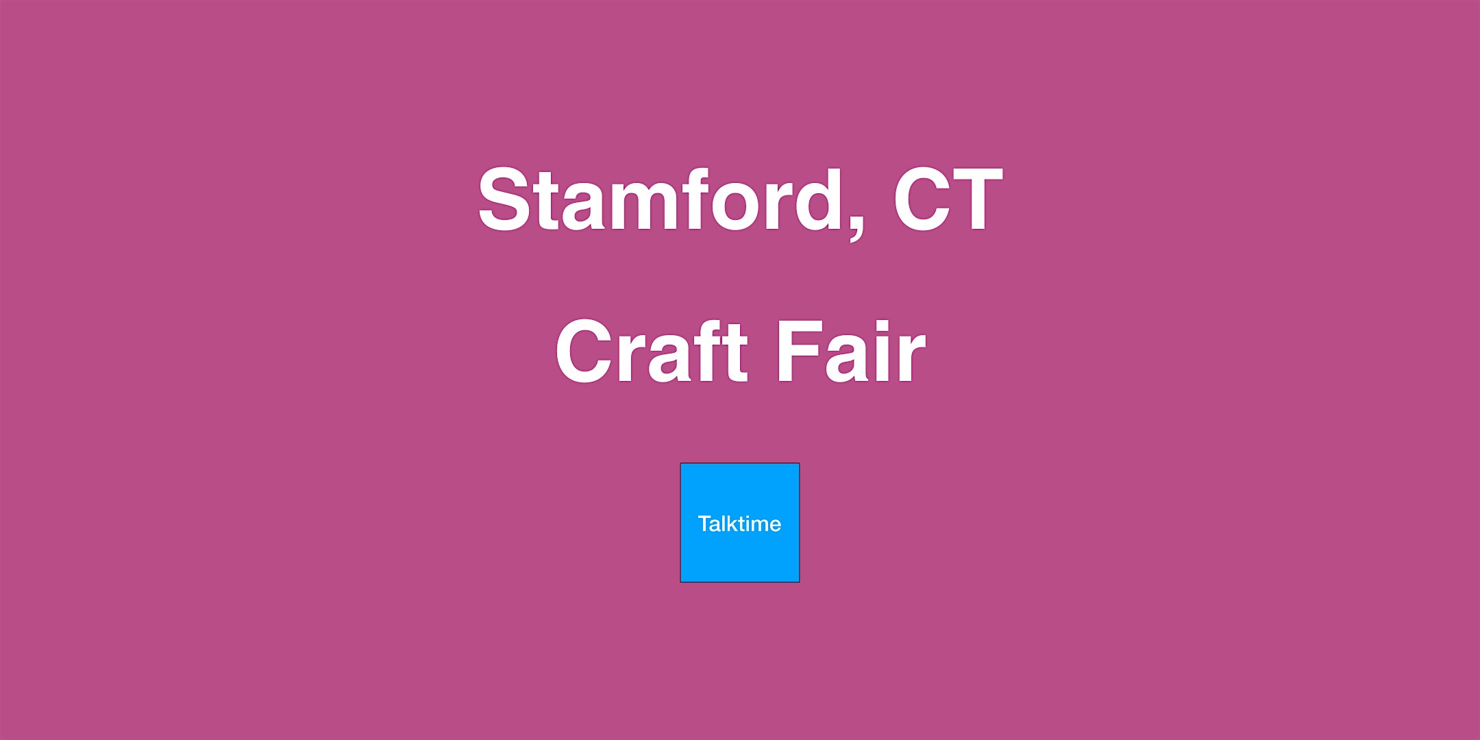 Craft Fair - Stamford