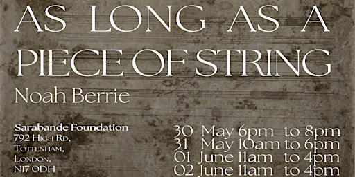 Hauptbild für Noah Berrie Solo Exhibition 'As Long as a Piece of String'