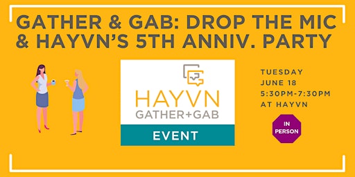 Hauptbild für Gather & Gab: Drop The Mic Night & HAYVN’s 5th Anniv. Party