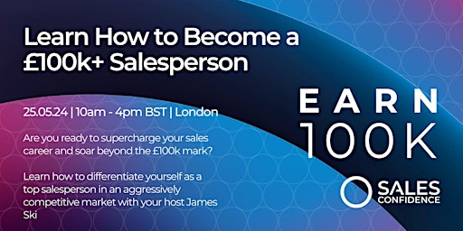 Primaire afbeelding van Learn How to Become a £100k + Salesperson | Sales Confidence All Day Event