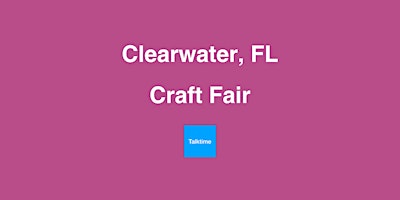 Hauptbild für Craft Fair - Clearwater