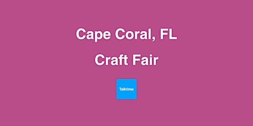 Craft Fair - Cape Coral primary image