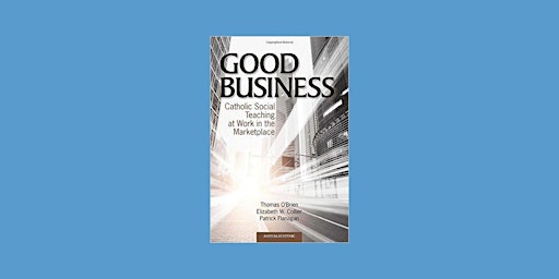 Primaire afbeelding van download [pdf]] Good Business: Catholic Social Teaching at Work in the Mark