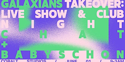 Imagen principal de Galaxians Takeover: Live Show & Club Night with Babyschon + Chat
