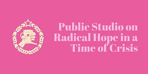 Public Studio: Radical Hope in a Time of Crisis primary image