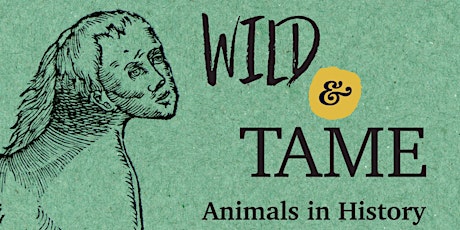 Wild & Tame: Animals in History Exhibition Launch