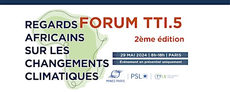 Forum TTI.5 2024 - Regards Africains sur les Changements Climatiques