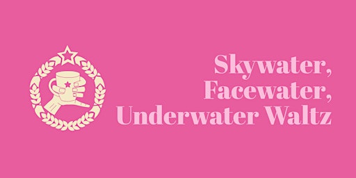Skywater, Facewater, Underwater Waltz primary image