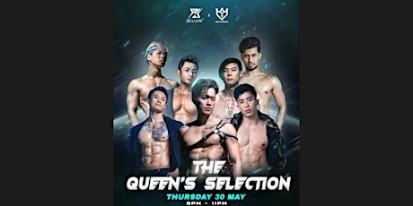 XclusiV Presents : The Queen’s Selection 30 MAY(Thurs)