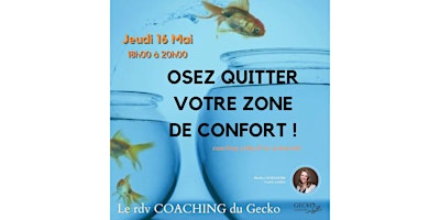 Hauptbild für Le rdv COACHING du Gecko : OSEZ QUITTER VOTRE ZONE DE CONFORT !